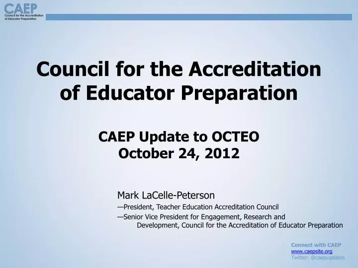 council for the accreditation of educator preparation caep update to octeo october 24 2012