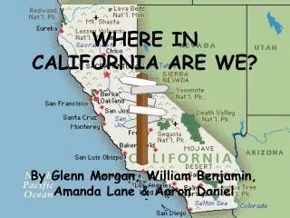 WHERE IN CALIFORNIA ARE WE?