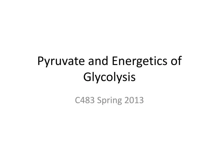 pyruvate and energetics of glycolysis