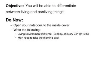 Objective: You will be able to differentiate between living and nonliving things.
