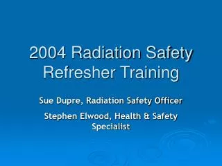 2004 Radiation Safety Refresher Training