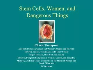 Stem Cells, Women, and Dangerous Things