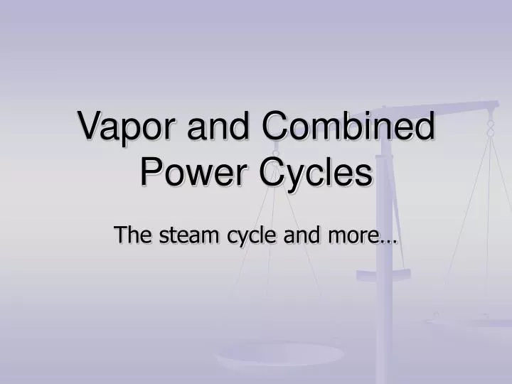 vapor and combined power cycles