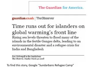 To find this story, Google &quot;Sundarbans Refugee Camp&quot;