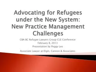 Advocating for Refugees under the New System: New Practice Management Challenges