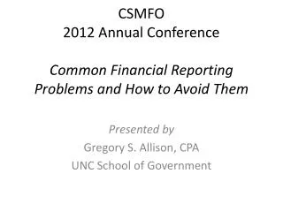 CSMFO 2012 Annual Conference Common Financial Reporting Problems and How to Avoid Them