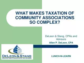 WHAT MAKES TAXATION OF COMMUNITY ASSOCIATIONS SO COMPLEX?