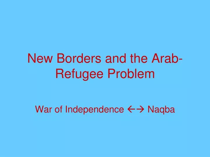 new borders and the arab refugee problem