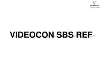 VIDEOCON SBS REF