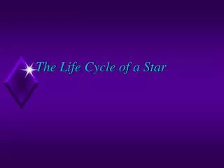 The Life Cycle of a Star