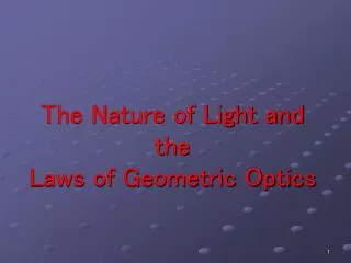 The Nature of Light and the Laws of Geometric Optics