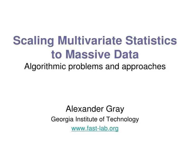scaling multivariate statistics to massive data algorithmic problems and approaches