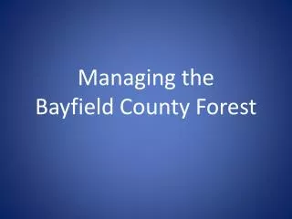 Managing the Bayfield County Forest