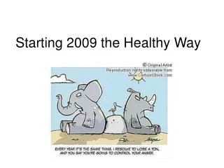 Starting 2009 the Healthy Way