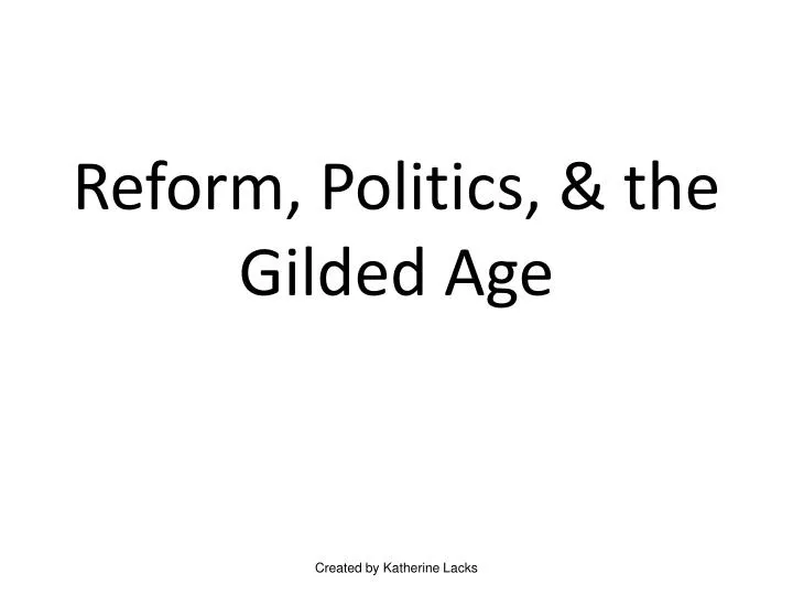 reform politics the gilded age