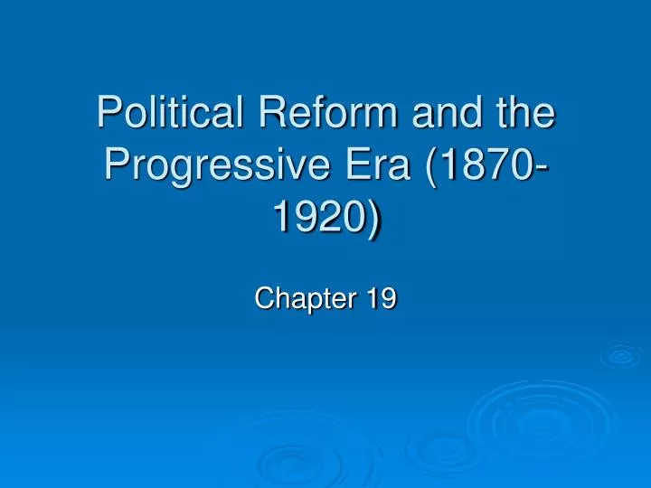 political reform and the progressive era 1870 1920