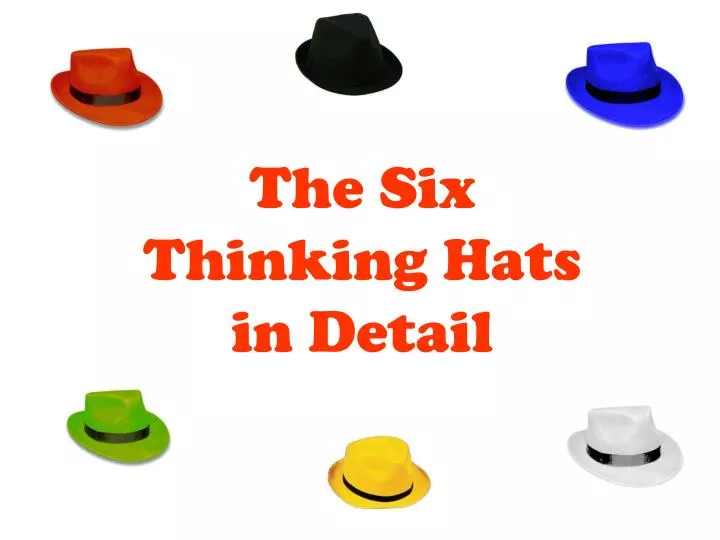the six thinking hats in detail