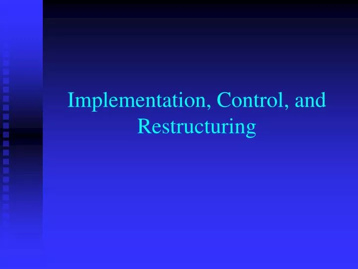 implementation control and restructuring