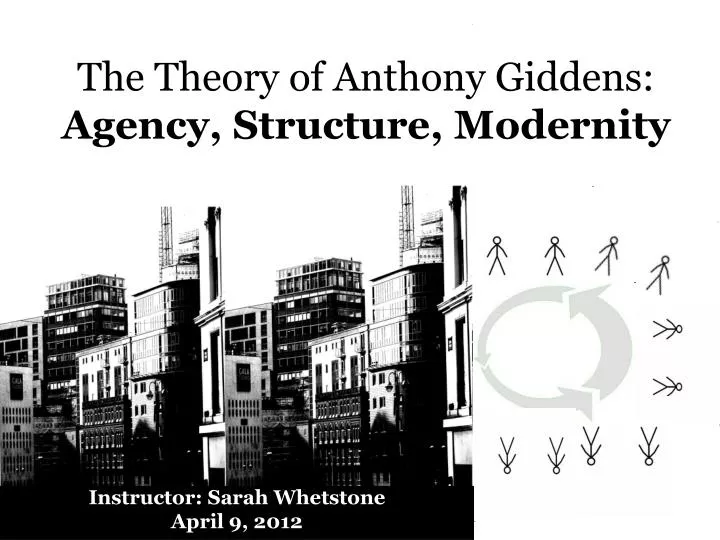 the theory of anthony giddens agency structure modernity