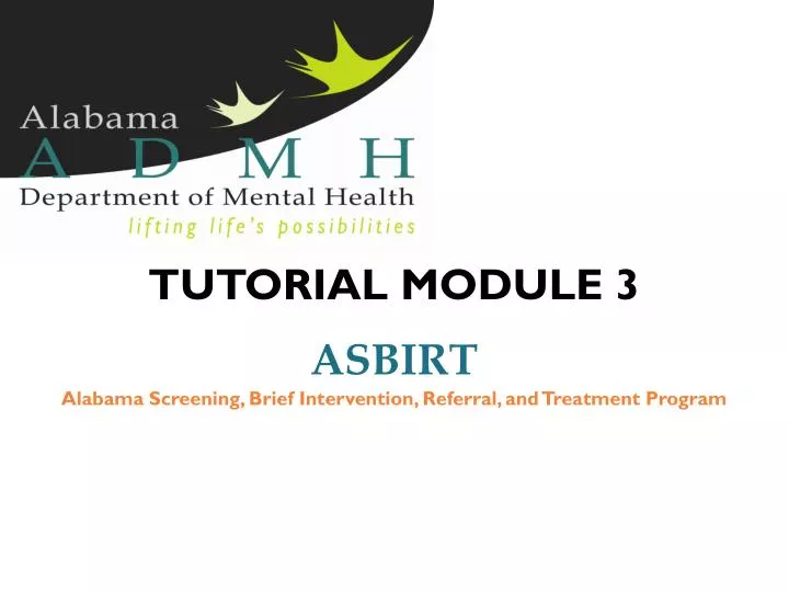 tutorial module 3 asbirt alabama screening brief intervention referral and treatment program