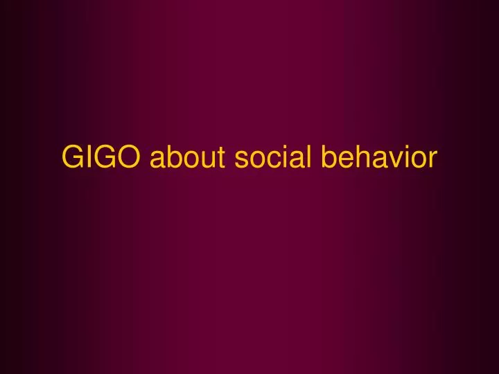 gigo about social behavior