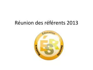 r union des r f rents 2013