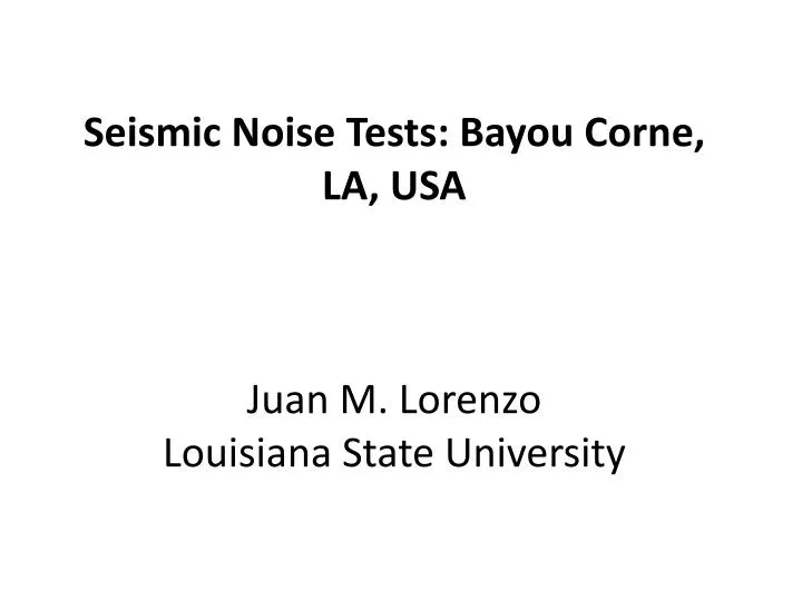seismic noise tests bayou corne la usa juan m lorenzo louisiana state university