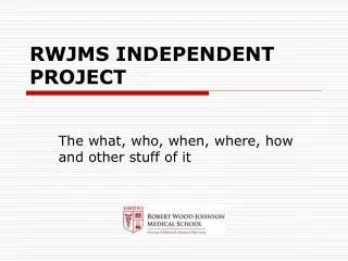 RWJMS INDEPENDENT PROJECT