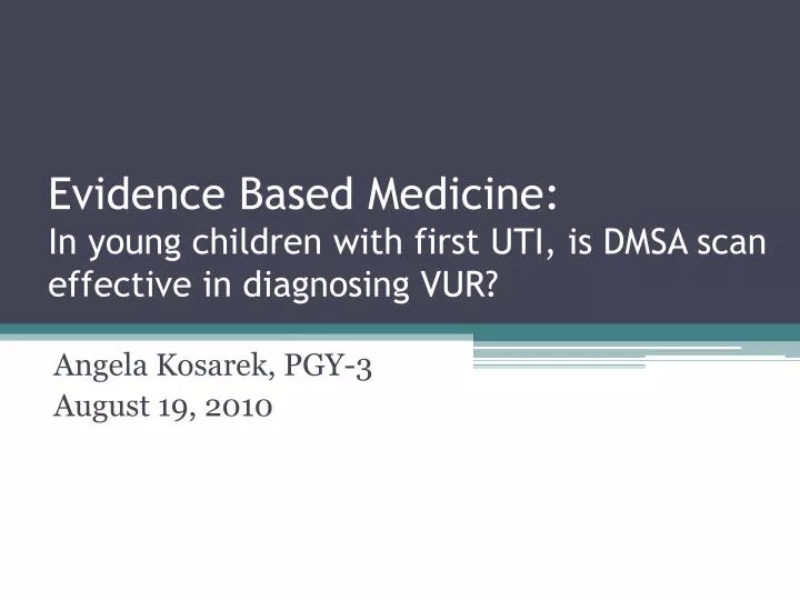 evidence based medicine in young children with first uti is dmsa scan effective in diagnosing vur