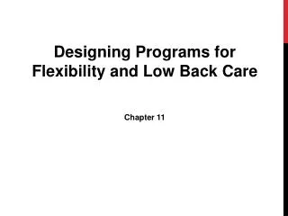Designing Programs for Flexibility and Low Back Care Chapter 11