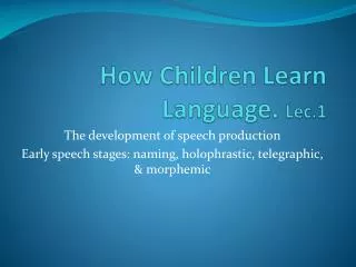 How Children Learn Language. Lec.1