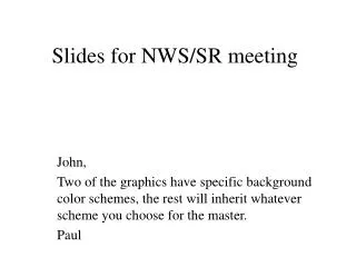 Slides for NWS/SR meeting