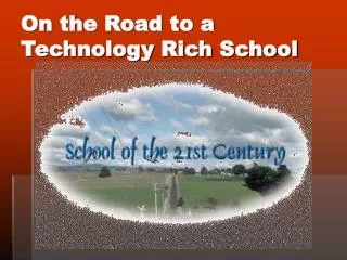 On the Road to a Technology Rich School