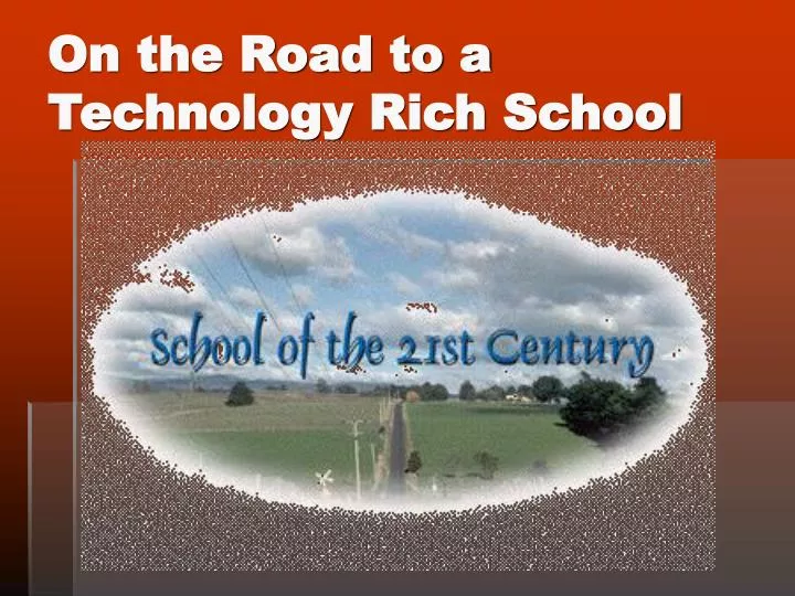 on the road to a technology rich school