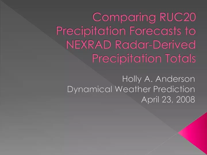 comparing ruc20 precipitation forecasts to nexrad radar derived precipitation totals