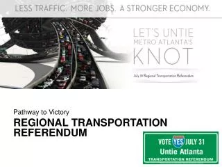 Pathway to Victory REGIONAL TRANSPORTATION REFERENDUM