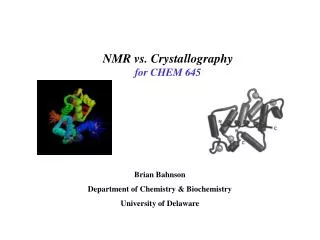 NMR vs. Crystallography for CHEM 645