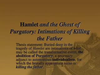 Hamlet and the Ghost of Purgatory: Intimations of Killing the Father