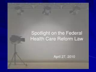 Spotlight on the Federal Health Care Reform Law