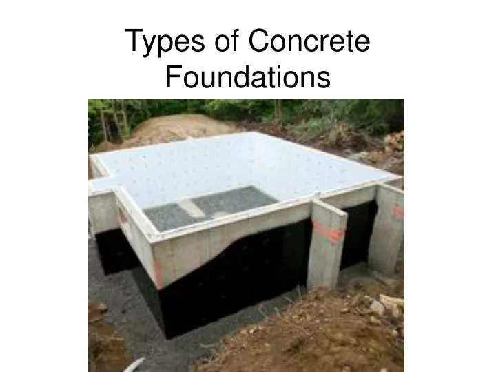 types of concrete foundations