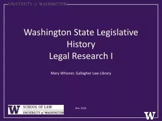 Washington State Legislative History Legal Research I