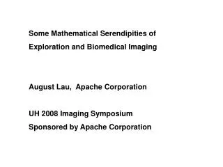 Some Mathematical Serendipities of Exploration and Biomedical Imaging