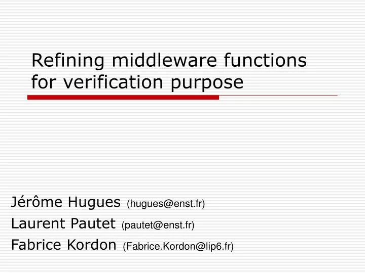 refining middleware functions for verification purpose