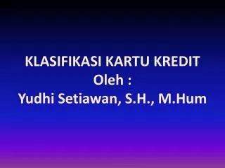 klasifikasi kartu kredit oleh yudhi setiawan s h m hum