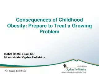 Consequences of Childhood Obesity: Prepare to Treat a Growing Problem