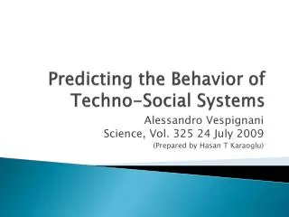Predicting the Behavior of Techno-Social Systems