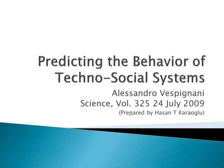 predicting the behavior of techno social systems