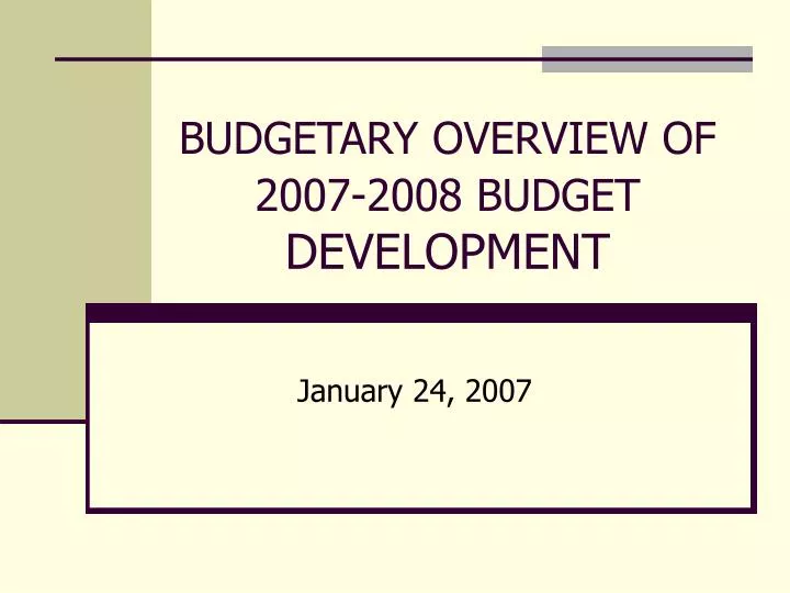 budgetary overview of 2007 2008 budget development