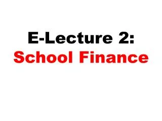 E-Lecture 2: School Finance