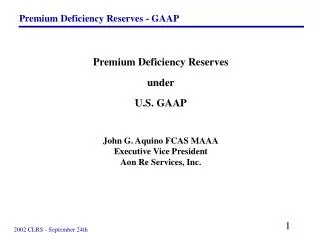 Premium Deficiency Reserves under U.S. GAAP John G. Aquino FCAS MAAA Executive Vice President